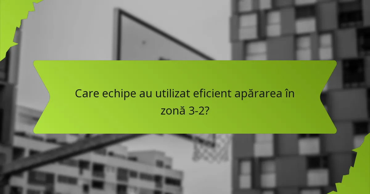 Cum influențează apărarea în zonă 3-2 rezultatele jocului?