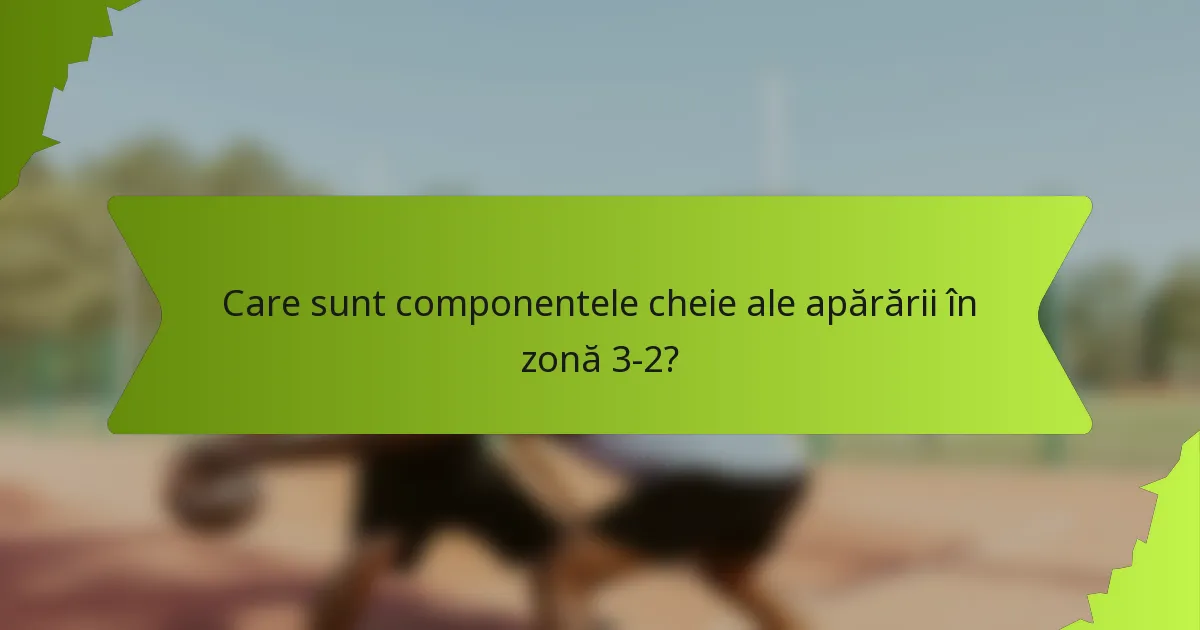 Cum pot echipele să își ajusteze formația în apărarea în zonă 3-2?