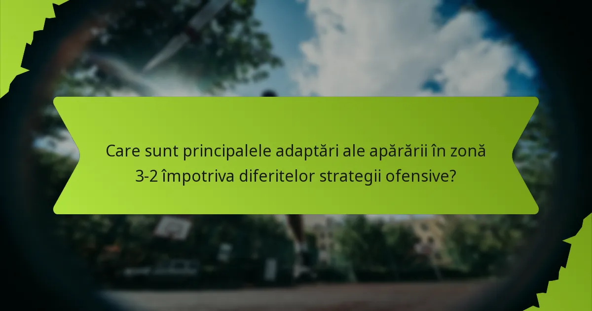 Care sunt avantajele și dezavantajele apărării în zonă 3-2 comparativ cu alte strategii defensive?