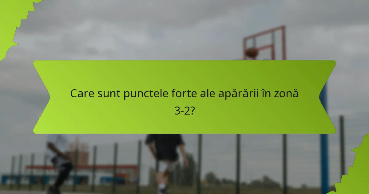 Care echipe au utilizat eficient apărarea în zonă 3-2?