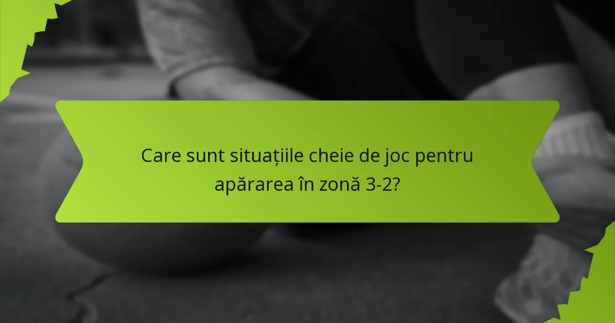 Cum ar trebui să răspundă jucătorii în cadrul structurii zonei 3-2?