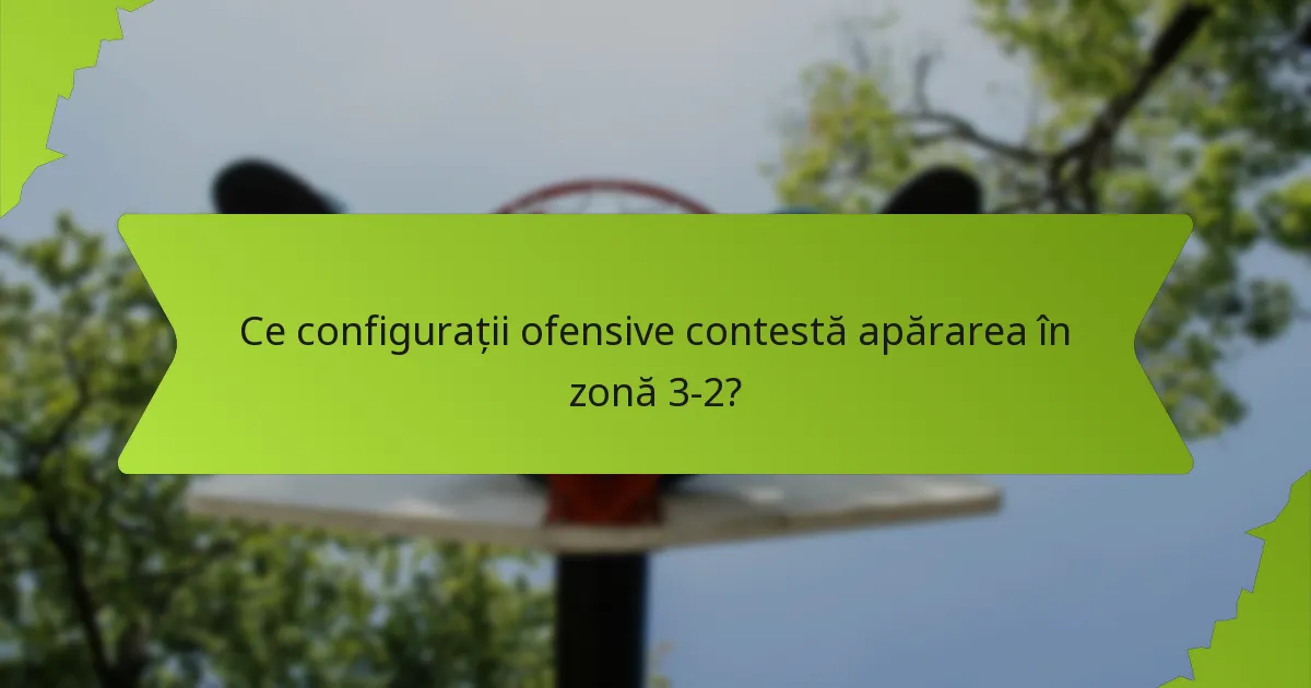 Ce strategii îmbunătățesc flexibilitatea în apărarea în zonă 3-2?