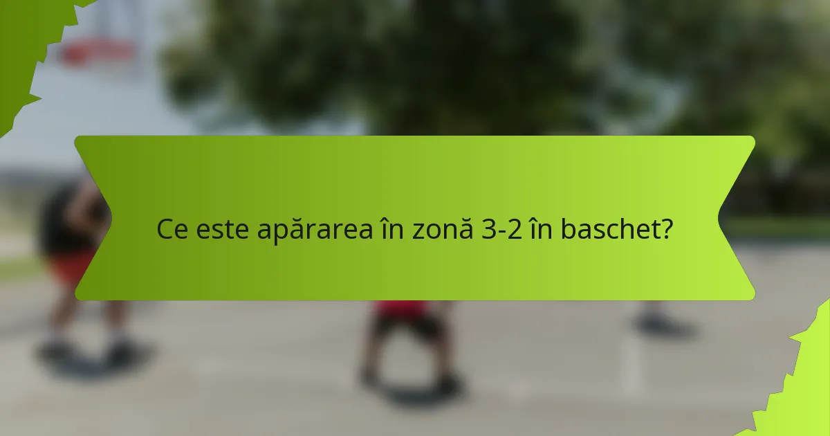 Ce exerciții de practică îmbunătățesc abilitățile apărării în zonă 3-2?
