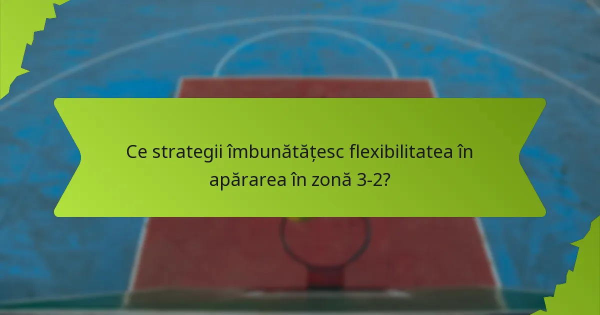 Ce configurații ofensive contestă apărarea în zonă 3-2?