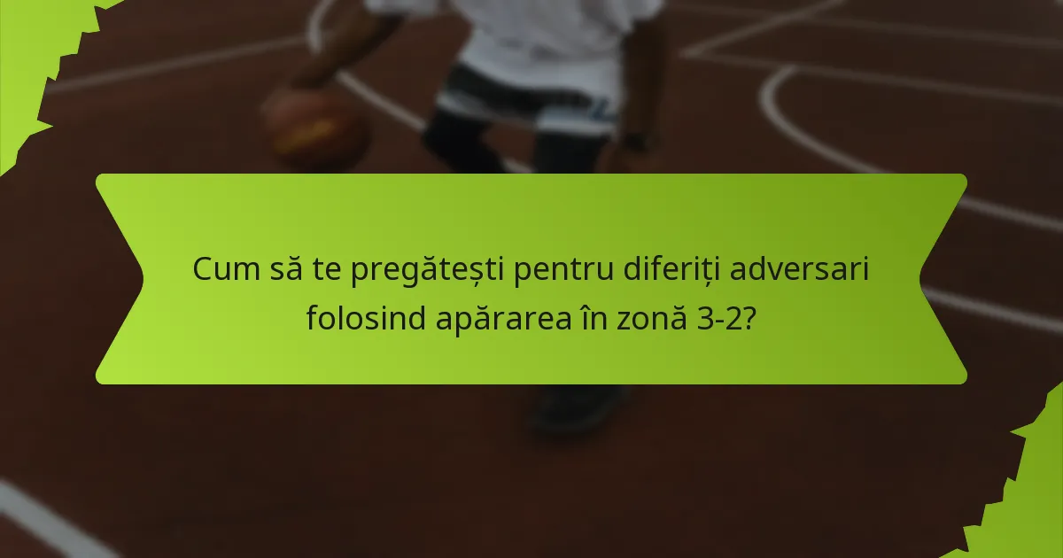 Cum se compară apărarea în zonă 3-2 cu alte strategii defensive?